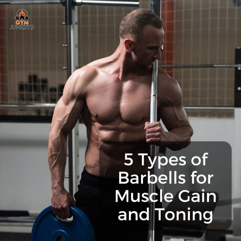 5 Types of Barbells for Muscle Gain and Toning
