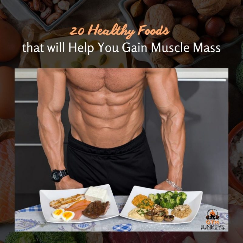 20 Healthy Foods that will Help You Gain Muscle Mass
